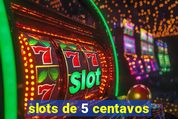 slots de 5 centavos